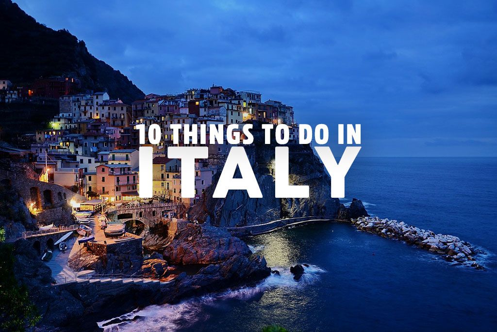 top 10 things to do in italy