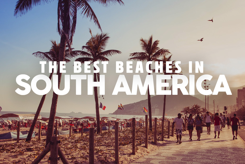 best beaches in south america to visit