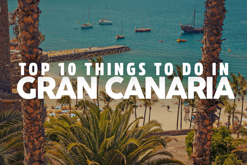gran canaria top 10 things to do