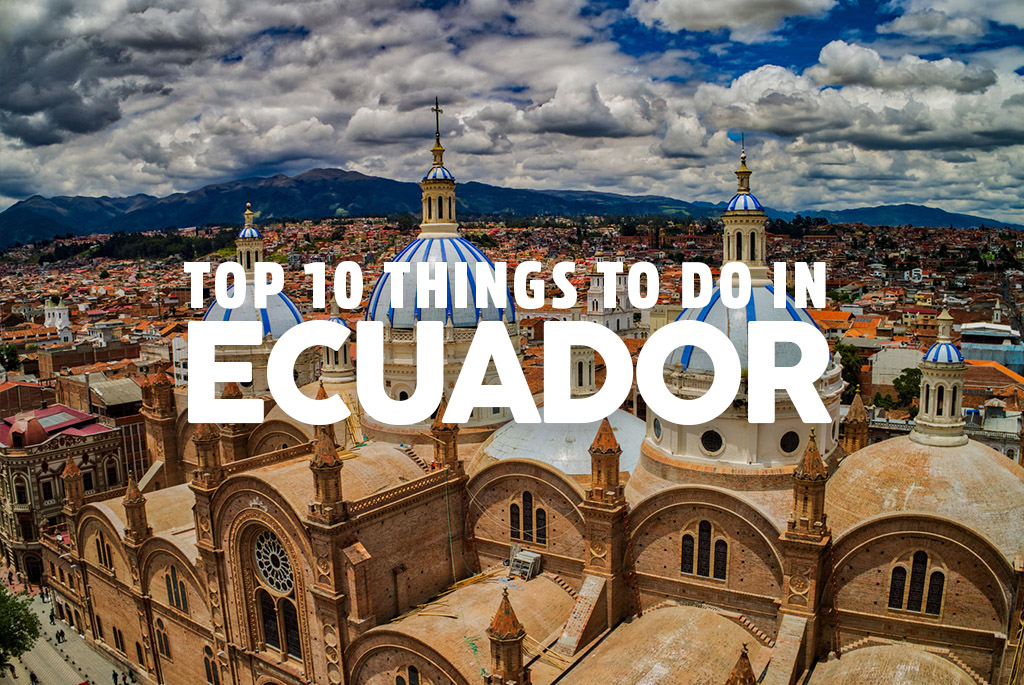 Top Things to do in Ecuador